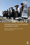 Religion and Psychotherapy in Modern Japan di Christopher Harding edito da Taylor & Francis Ltd