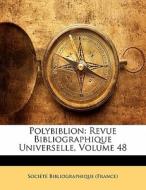 Polybiblion: Revue Bibliographique Unive edito da Lightning Source Uk Ltd