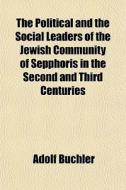 The Political And The Social Leaders Of di Adolf Bchler edito da General Books