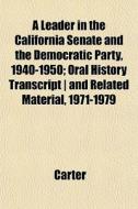 A Leader In The California Senate And Th di Kathryn Carter edito da General Books