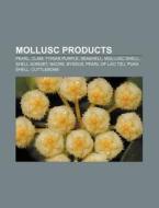 Mollusc Products: Pearl, Clam, Tyrian Pu di Books Llc edito da Books LLC, Wiki Series