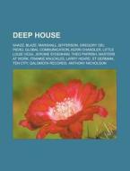 Deep House: Shazz, Blaze, Marshall Jeffe di Livres Groupe edito da Books LLC, Wiki Series