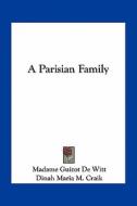 A Parisian Family di Madame Guizot De Witt edito da Kessinger Publishing