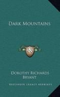 Dark Mountains di Dorothy Richards Bryant edito da Kessinger Publishing