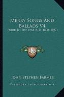 Merry Songs and Ballads V4: Prior to the Year A. D. 1800 (1897) edito da Kessinger Publishing