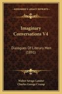 Imaginary Conversations V4: Dialogues of Literary Men (1891) di Walter Savage Landor edito da Kessinger Publishing