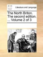 The North Briton. The Second Edition. ... Volume 2 Of 3 di Multiple Contributors edito da Gale Ecco, Print Editions