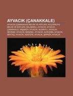 Ayvacik Anakkale : Ayvacik Anakkale di Kaynak Wikipedia edito da Books LLC, Wiki Series