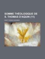 Somme Theologique De S. Thomas D\'aquin (11 ) di U S Government, Saint Thomas edito da Rarebooksclub.com