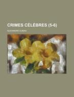 Crimes C L Bres 5-6 di Alexandre Dumas edito da Rarebooksclub.com