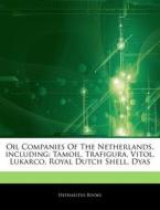 Oil Companies Of The Netherlands, Includ di Hephaestus Books edito da Hephaestus Books