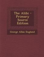 Alibi di George Allan England edito da Nabu Press