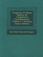 Originaux Et Beaux Esprits de L'Angleterre Contemporaine, Volume 2 di Paul Emile Daurand Forgues edito da Nabu Press