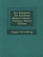 Ein Blaubuch: Die Synthese Meines Lebens di August Strindberg edito da Nabu Press