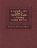 Geschichte Der Botanik, Dritter Band - Primary Source Edition di Ernst Heinrich Friedrich Meyer edito da Nabu Press