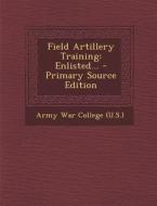 Field Artillery Training: Enlisted... edito da Nabu Press