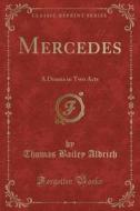 Mercedes di Thomas Bailey Aldrich edito da Forgotten Books
