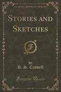 Stories And Sketches (classic Reprint) di H S Caswell edito da Forgotten Books