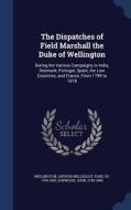The Dispatches Of Field Marshall The Duke Of Wellington di John Gurwood edito da Sagwan Press