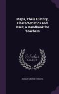 Maps, Their History, Characteristics And Uses; A Handbook For Teachers di Herbert George Fordham edito da Palala Press