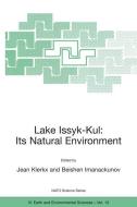 Lake Issyk-Kul: Its Natural Environment di Jean Klerkx, Beishen Imanackunov edito da Springer Netherlands