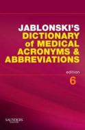 Jablonski\'s Dictionary Of Medical Acronyms And Abbreviations di Stanley Jablonski edito da Elsevier - Health Sciences Division