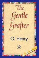 The Gentle Grafter di Henry O, Henry O. edito da 1st World Library - Literary Society