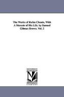 The Works of Rufus Choate, with a Memoir of His Life. by Samuel Gilman Brown. Vol. 2 di Rufus Choate edito da UNIV OF MICHIGAN PR