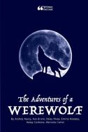 The Adventures of a Werewolf di Andrea Naula, Ava Bruno, Daisy Rivas edito da Lulu.com