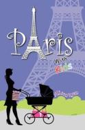 Paris with Kids di Alison Ryan edito da Booksurge Publishing