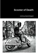 Scooter of Death di Anthony Padgett edito da Lulu.com