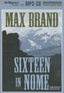 Sixteen in Nome di Max Brand edito da Brilliance Corporation