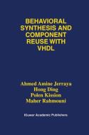 Behavioral Synthesis and Component Reuse with VHDL di Hong Ding, Ahmed Amine Jerraya, Polen Kission, Maher Rahmouni edito da Springer US