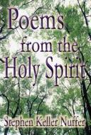 Poems From The Holy Spirit di Stephen Keller Nuffer edito da America Star Books