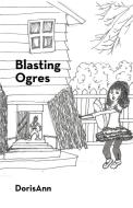 Blasting Ogres di Dorisann edito da iUniverse