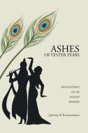 ASHES OF YESTER YEARS di Jyotsna P. Katayaprath edito da Partridge India