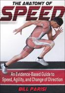 The Anatomy Of Speed di Bill Parisi edito da Human Kinetics Publishers