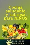 Cocina Saludable y Sabrosa Para Ninos di Adolfo Perez Agusti edito da Createspace