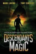 Descendants of Magic: Devon Richards and the Dark Storm di Mark Lukens, Tony Circelli edito da Createspace