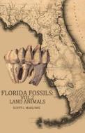 Florida Fossils: Land Animals di Scott C. Marlowe edito da Createspace
