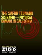 The Safrr (Science Application for Risk Reduction) Tsunami Scenario di U. S. Department of the Interior edito da Createspace