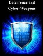 Deterrence and Cyber-Weapons di Naval Postgraduate School edito da Createspace