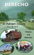 Derecho in Putnam County: June 29, 2012 di Putnam Historical Society edito da Createspace