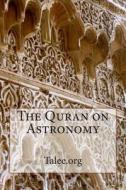The Quran on Astronomy di Talee Org edito da Createspace
