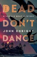 The Dead Don't Dance di John Enright edito da Open Road Media