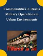 Commonalities in Russia Military Operations in Urban Environments di U. S. Army Command and General Staff Col edito da Createspace