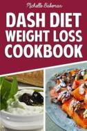 Dash Diet Weight Loss Cookbook: Lower Blood Pressure, Lose Weight, Prevent Diabetes, and Live Healthy di Michelle Bakeman edito da Createspace Independent Publishing Platform