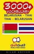 3000+ Belarusian - Thai Thai - Belarusian Vocabulary di Gilad Soffer edito da Createspace