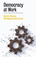 Democracy At Work di Ruth Dukes, Wolfgang Streeck edito da Polity Press