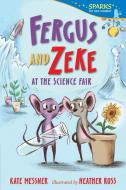 Fergus and Zeke at the Science Fair di Kate Messner edito da CANDLEWICK BOOKS